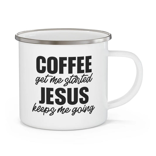 Enamel Camping Mug, Coffee Get Me Started, Jesus Keeps Me Going inQue.Style